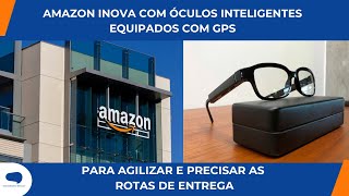 ÓCULOS GPS DA AMAZON PROMETEM REVOLUCIONAR ENTREGAS [upl. by Loughlin74]