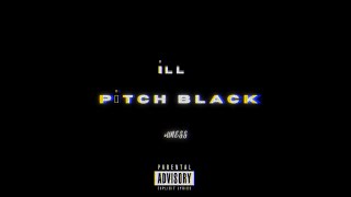 iLL  iLLNESS  ProdKiko Beatz x Sk3lly  PiTCH BLACK Official Audio [upl. by Mcdermott]