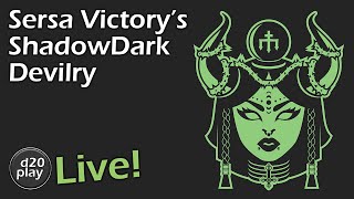 d20play Live 53  Sersa Victorys ShadowDark Devilry  Temple of the Green Devil [upl. by Naitsihc]