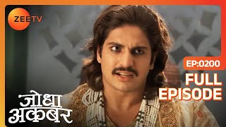 Akbar ने Jodha से नहीं की बात  Jodha Akbar  Full Ep 200  ZEE TV [upl. by Allix609]