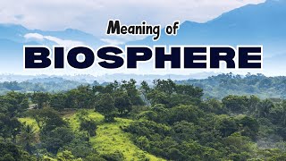 What is the meaning of Biosphere [upl. by Susejedairam]