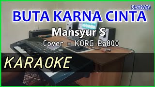 BUTA KARNA CINTA  Mansyur S KARAOKE  COVER Pa800 [upl. by Tom]