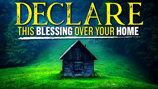 A Powerful Blessing Prayer Over Your Home  Leave This Playing [upl. by Yllac]