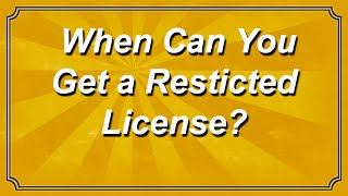 When Can You Get a Restricted License [upl. by Hagar774]