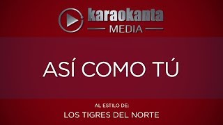 Karaokanta  Los Tigres del Norte  Así como tú [upl. by Ilarrold117]