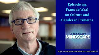 Mindscape 194  Frans de Waal on Culture and Gender in Primates [upl. by Nellad]