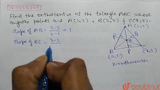 Find the orthocentre of the triangle ABC whose abgular points are A12B23 and C43  12 [upl. by Ennahtur45]