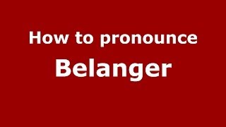 How to pronounce Belanger FrenchFrance  PronounceNamescom [upl. by Elletnahs223]