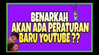 Benarkah Akan Ada Peraturan Terbaru Youtube [upl. by Ahsetra258]