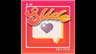 SLIDE  Sally Green amp Dj AK [upl. by Arhat]