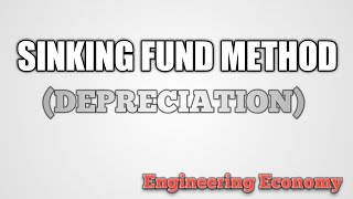 SINKING FUND METHOD SFM  DEPRECIATION  ENGINEERING ECONOMY [upl. by Nanerb]