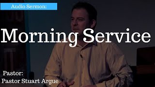 Audio Sermon Morning Service  Pastor Stuart Argue  Cullybackey Elim Church [upl. by Aenaj]