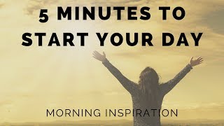 Wake Up amp Conquer the Day  5 Minutes to Start Your Day Right  Morning Inspiration to Motivate You [upl. by Nirot]