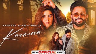 Kareena  Dilpreet Dhillon  Kaur B  New Punjabi Songs 2024  Latest Punjabi Songs 2024 [upl. by Ahsinom]