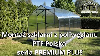 Montaż szklarni z poliwęglanu PTF Polska  seria PREMIUM PLUS [upl. by Germaun821]