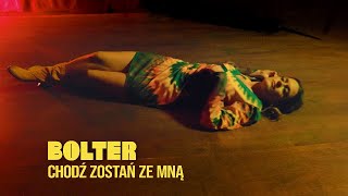 BOLTER  Chodź Zostań Ze Mną Official Video [upl. by Haleigh]