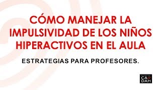 Cómo manejar la impulsividad de los niños hiperactivos en el aula [upl. by Placeeda]