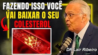 Dr Lair Ribeiro REVELA quot FAÇA ISSO e BAIXE o seu COLESTEROL ALTO quot  Lair Ribeiro Colesterol [upl. by Blaze]