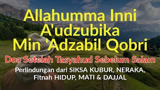 Allahumma Inni Audzubika min Adzabil Qobri wa min Adzabin Nar  Doa Setelah Tasyahud Akhir [upl. by Grover126]