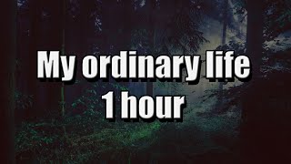 My ordinary life slowedreverb edit part 1 hour 1 час [upl. by Michaud610]