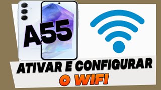 Como Ativar e Configurar o WIFI do Samsung Galaxy A55 [upl. by Dewey]