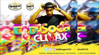 Dj Kingpin Presents “D Soca Climax” Grenada Soca Mix 2019 [upl. by Waugh]