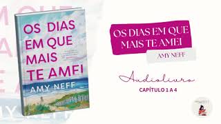 Audiolivro Os dias em que mais te amei Amy Neff  Capitulo 1 a 4 [upl. by Kohn]