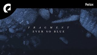 Ever So Blue  Fragment [upl. by Orips]