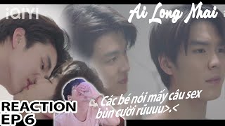 REACTION Ai Long Nhai TẬP 6 VISUALS QUÁ MỨC RỒI Ạ  Reaction Phim Đam Mỹ Boyslove [upl. by Changaris]