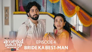 Arranged Patch Up Season 2  Episode 4  Bride Ka BestMan  Ft ‪ankushbahuguna amp Bhagyashree [upl. by Bobker]