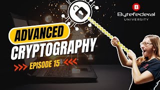 Byte University Ep 15  Advanced Cryptography [upl. by Enert]