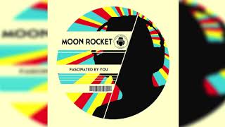 Moon Rocket  Fascinated By You [upl. by Oman]