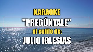 VLG Karaoke JULIO IGLESIAS  PREGÚNTALE Mejor versión [upl. by Lindsy]