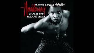 Haddaway  Rock My Heart 2023 Louis Lewis Club Remix [upl. by Eob532]