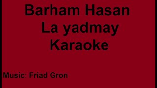 Barham Hasan  la yadmay  Karaoke [upl. by Ramah]