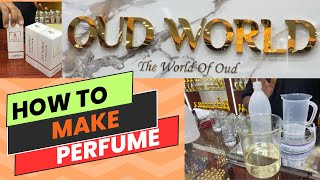 How to make perfume  Long Lasting Perfume  OUD WORLD  Dubai  Dubai Life [upl. by Dyke]