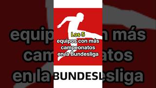 Los 5 equipos con más campeonatos de la Bundesliga [upl. by Publius695]