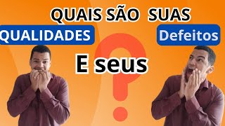 📝QUAIS SÃO SUAS QUALIDADES e SEUS DEFEITOS  como responder essa pergunta na entrevista de emprego [upl. by Yrogiarc]