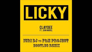 Claydee feat Jenn Morel  Licky Iuri Dj vs FampM Project Bootleg Remix [upl. by Nillor]