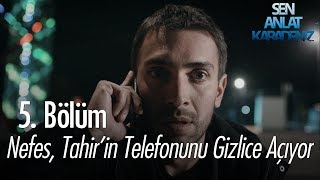 Nefes Tahirin telefonunu gizlice açıyor  Sen Anlat Karadeniz 5 Bölüm [upl. by Anilat]