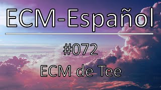 ECM español  072 ECM de Tee [upl. by Ecylahs]