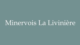 How to Pronounce Minervois La Livinière Correctly in French [upl. by Abekam]