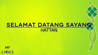 Hattan  Selamat Datang Sayang Lirik [upl. by Neivad18]