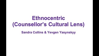 Ethnocentric Counsellors Cultural Lens [upl. by Leiru]