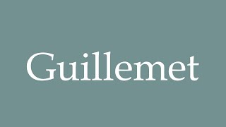 How to Pronounce Guillemet Correctly in French [upl. by Lemhar]