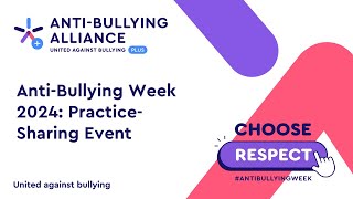 United Against Bullying Plus  PracticeSharing Event for AntiBullying Week 2024 Choose Respect [upl. by Rusty]