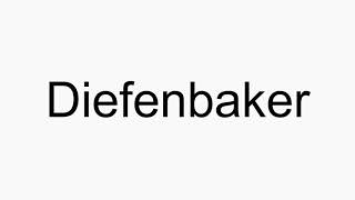 How to pronounce Diefenbaker [upl. by Eerb]