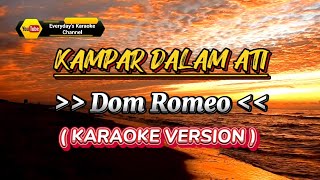 Kampar Dalam Ati  Dom Romeo  Karaoke Version [upl. by Ayr952]