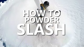 How to Powder Slash Snowboarding Tutorial [upl. by Ntsuj]