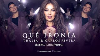 Thalia Carlos Rivera  Qué Ironía  Oficial  Letra  Lyric Video [upl. by Adlesirk931]